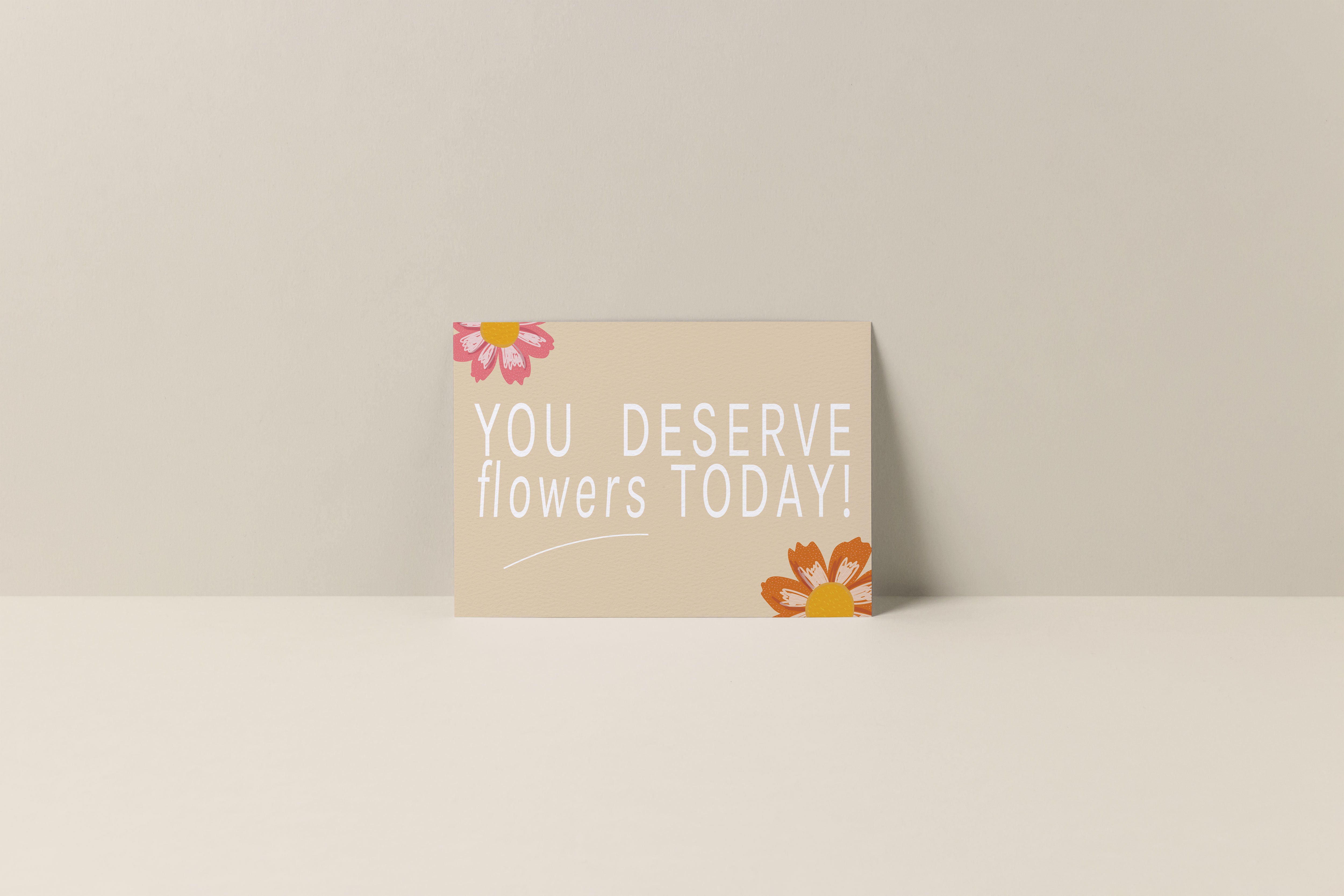 Gift Card: You deserve flowers today!